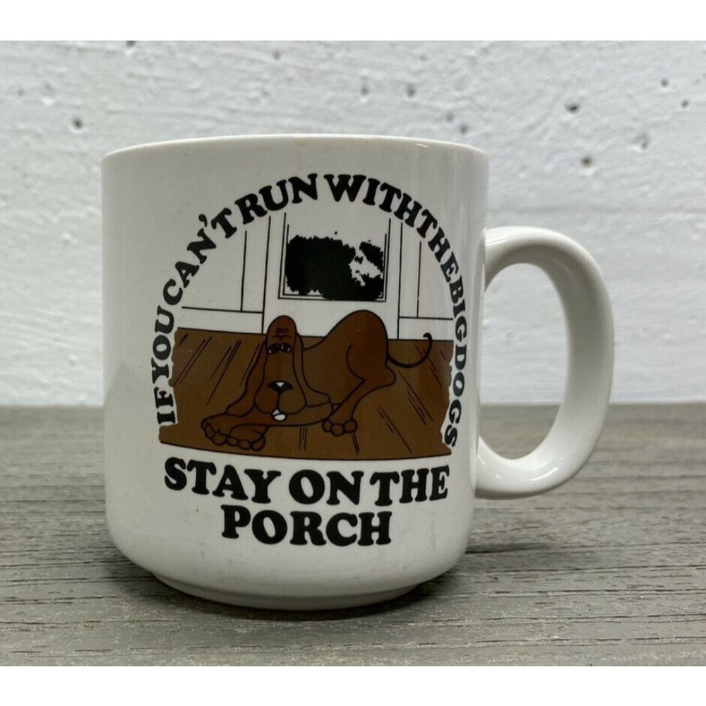 Vintage “If You Can't Run With The Big Dogs Stay On The Porch “ Coffee Mug/Cup